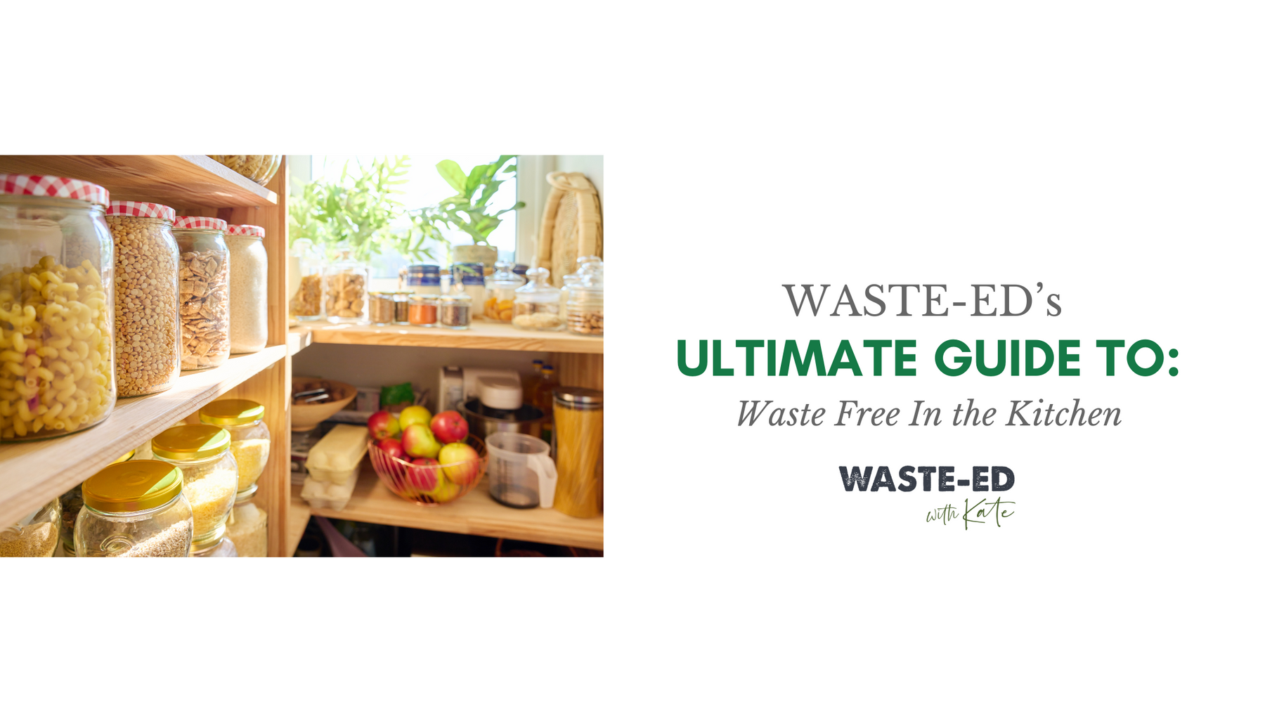 Waste-Ed's Ultimate Guide to: Waste Free Kitchenware
