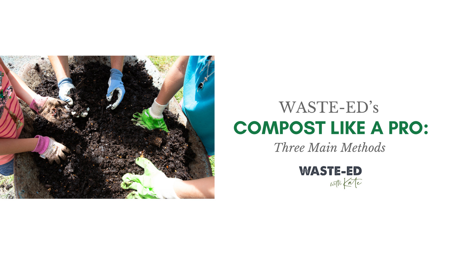 Compost like a pro: The 3 Main Methods.