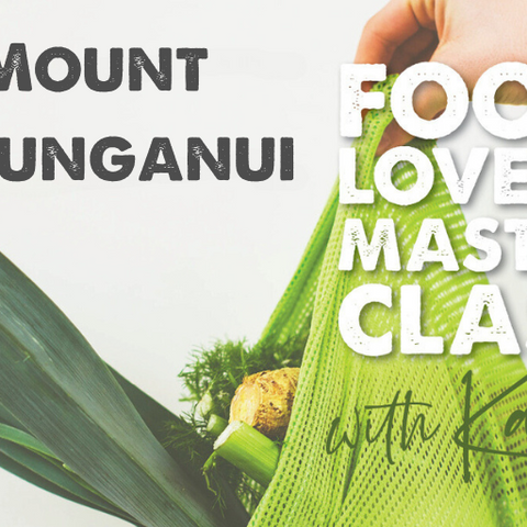 Mount Maunganui | Food Lovers Masterclass | 7th May 2024